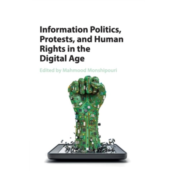 Information Politics, Protests, and Human Rights in the Digital Age (häftad, eng)