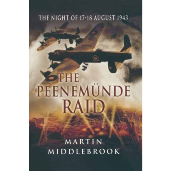 Peenemunde Raid: The Night of 17-18 August 1943 (häftad, eng)