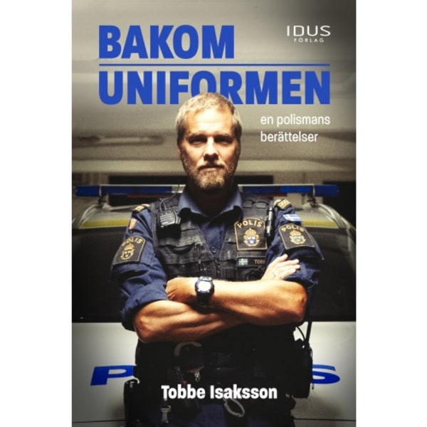 Bakom uniformen : en polismans berättelser (inbunden)