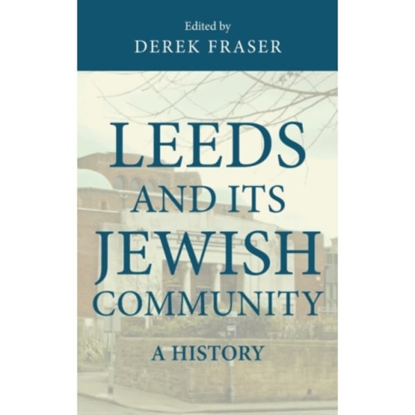 Leeds and its Jewish Community (inbunden, eng)