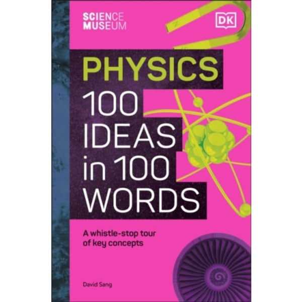 The Science Museum Physics 100 Ideas in 100 Words (inbunden, eng)