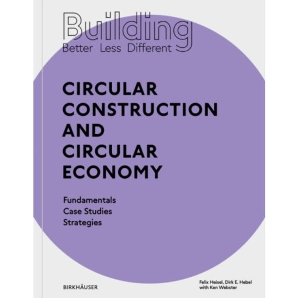 Building Better - Less - Different: Circular Construction and Circular Economy (häftad, eng)