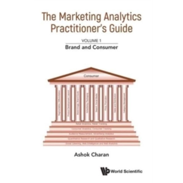 Marketing Analytics Practitioner's Guide, The - Volume 1: Brand And Consumer (häftad, eng)