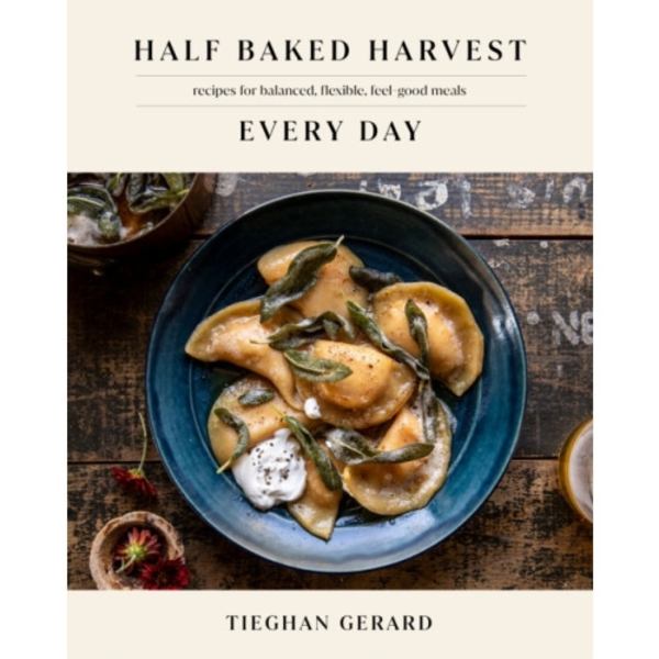 Half Baked Harvest Every Day (inbunden, eng)