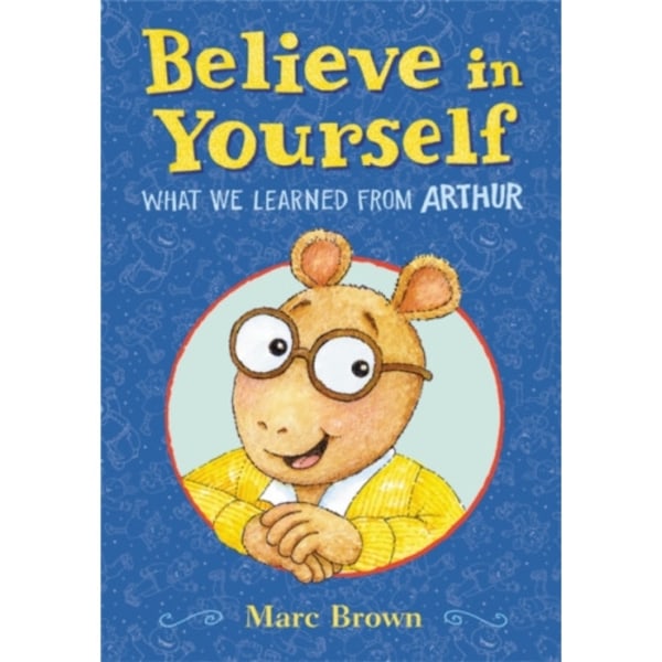Believe in Yourself: What We Learned from Arthur (inbunden, eng)