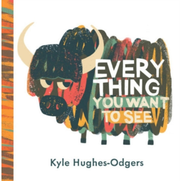 Everything you want to see (bok, board book, eng)