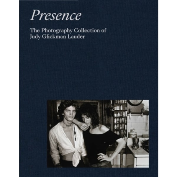 Presence: The Photography Collection of Judy Glickman Lauder (inbunden, eng)