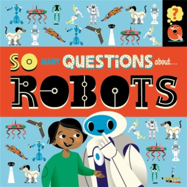 So Many Questions: About Robots (häftad, eng)