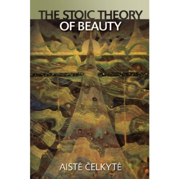 The Stoic Theory of Beauty (inbunden, eng)