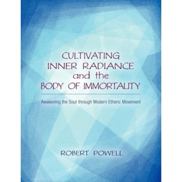 Cultivating Inner Radiance and the Body of Immortality (häftad, eng)