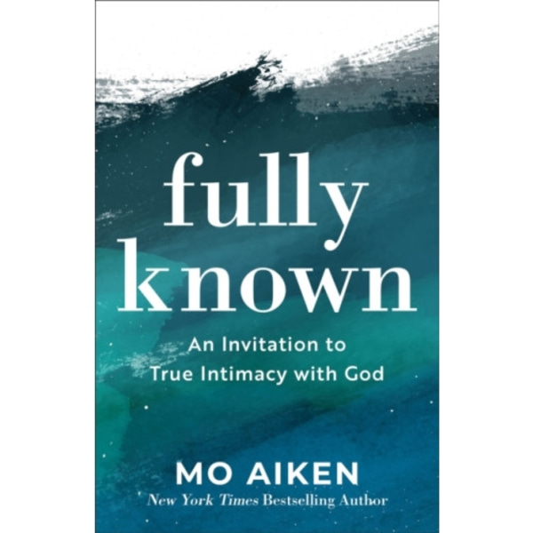 Fully Known – An Invitation to True Intimacy with God (häftad, eng)