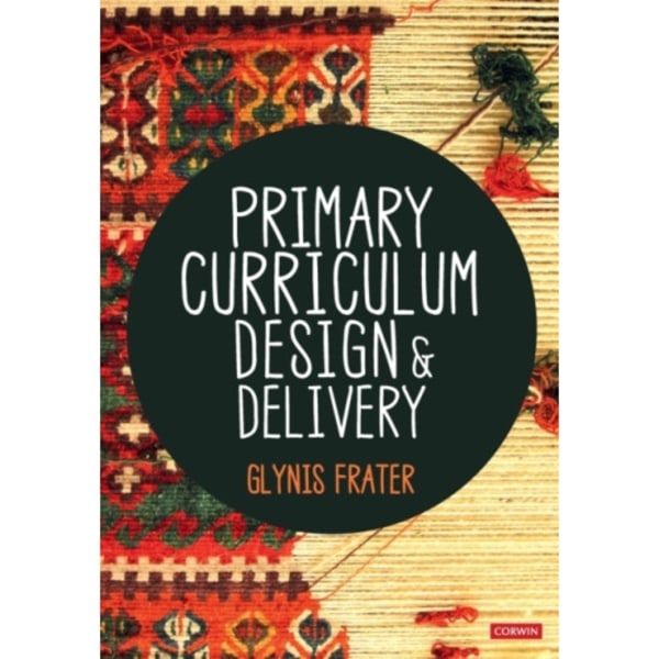 Primary Curriculum Design and Delivery (häftad, eng)