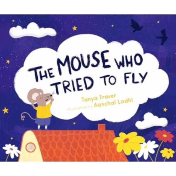 The The Mouse Who Tried to Fly (inbunden, eng)