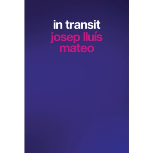 Josep Lluis Mateo: In Transit (häftad, eng)