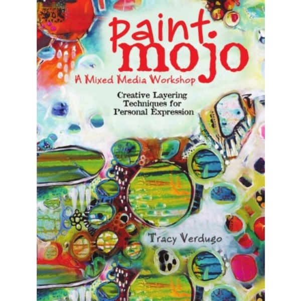 Paint Mojo - A Mixed-Media Workshop (häftad, eng)