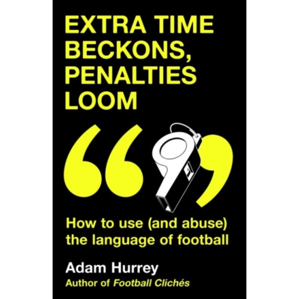 Extra Time Beckons, Penalties Loom (inbunden, eng)