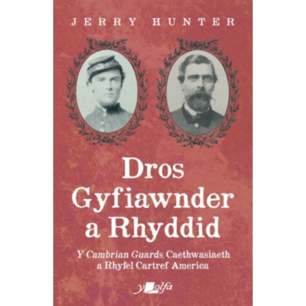 Dros Gyfiawnder a Rhyddid: Y <i>Cambrian Guards</i>, Caethwasiaeth a Rhyfel Cartref America (häftad, wel)