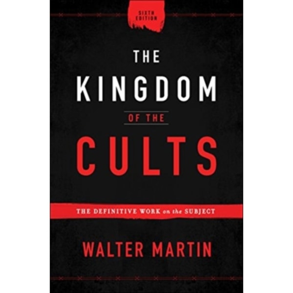 The Kingdom of the Cults – The Definitive Work on the Subject (inbunden, eng)