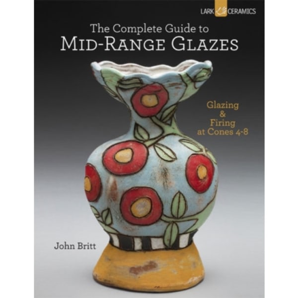 The Complete Guide to Mid-Range Glazes (inbunden, eng)