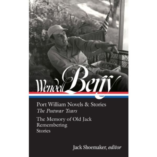 Wendell Berry: Port William Novels & Stories: The Postwar Years (LOA #381) (inbunden, eng)