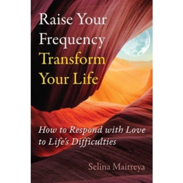 Raise Your Frequency, Transform Your Life (häftad, eng)