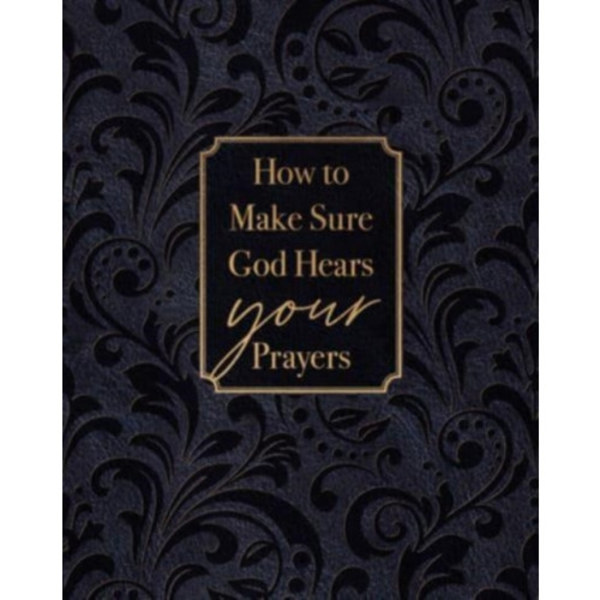 How to Make Sure God Hears Your Prayers (häftad, eng)