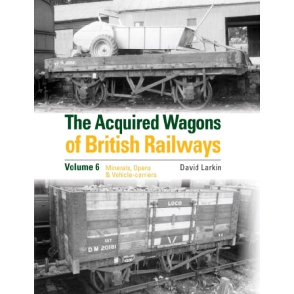The Acquired Wagons of British Railways Volume 6 (inbunden, eng)