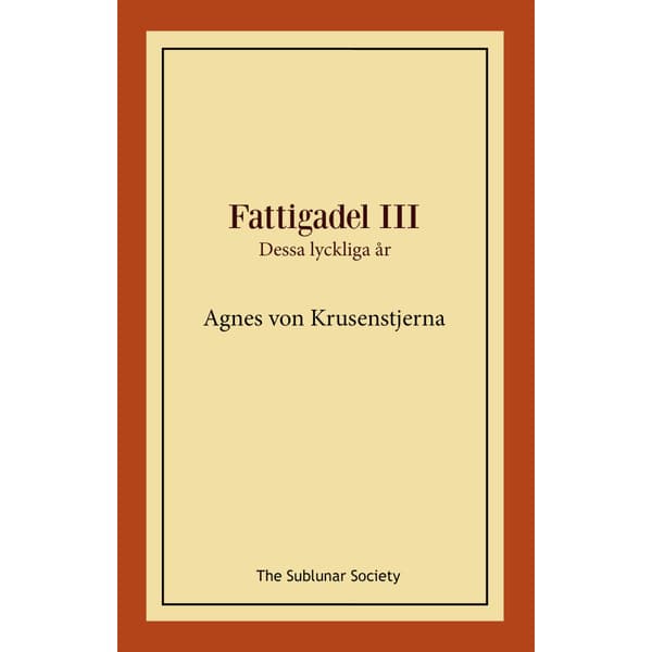 Fattigadel 3. Dessa lyckliga år (häftad)