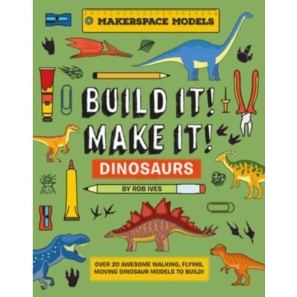 BUILD IT! MAKE IT! DINOSAURS (inbunden, eng)