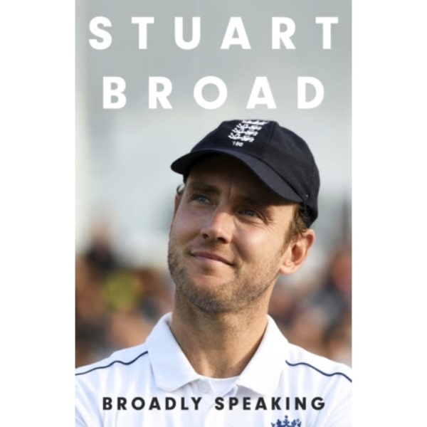 Stuart Broad: Broadly Speaking (inbunden, eng)
