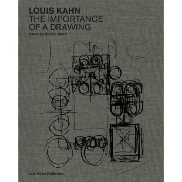 Louis Kahn: The Importance of a Drawing (inbunden, eng)