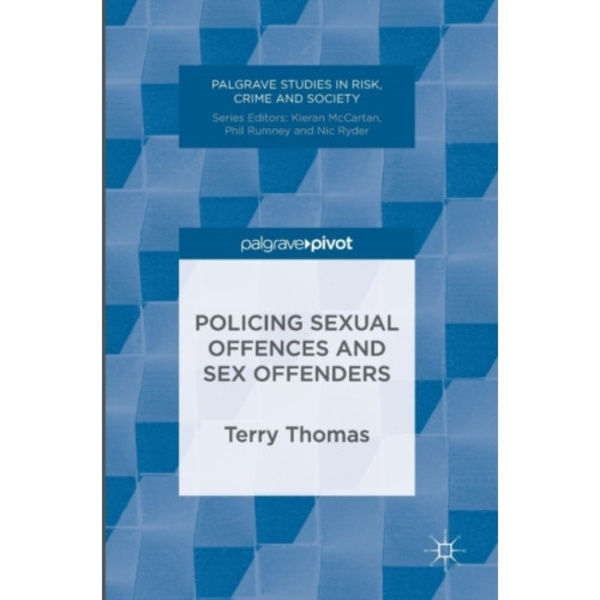 Policing Sexual Offences and Sex Offenders (inbunden, eng)