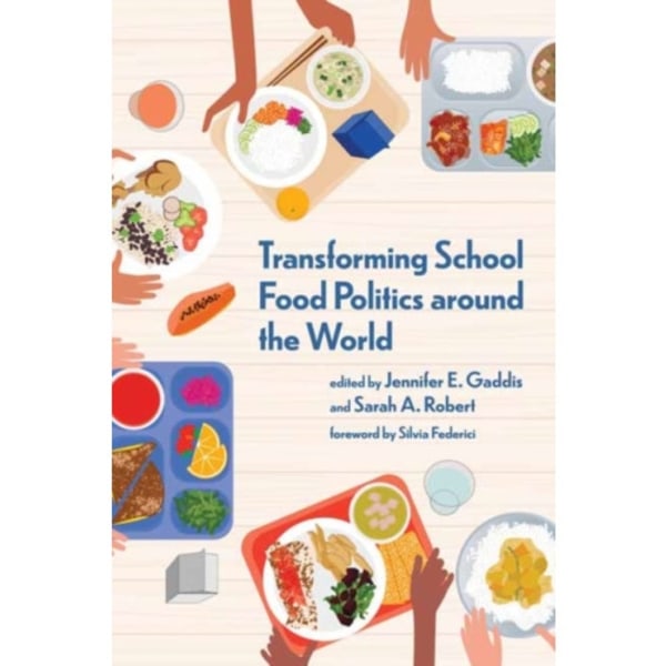 Transforming School Food Politics around the World (häftad, eng)