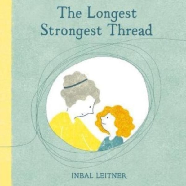 The Longest, Strongest Thread (inbunden, eng)