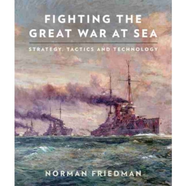 Fighting the Great War at Sea (häftad, eng)