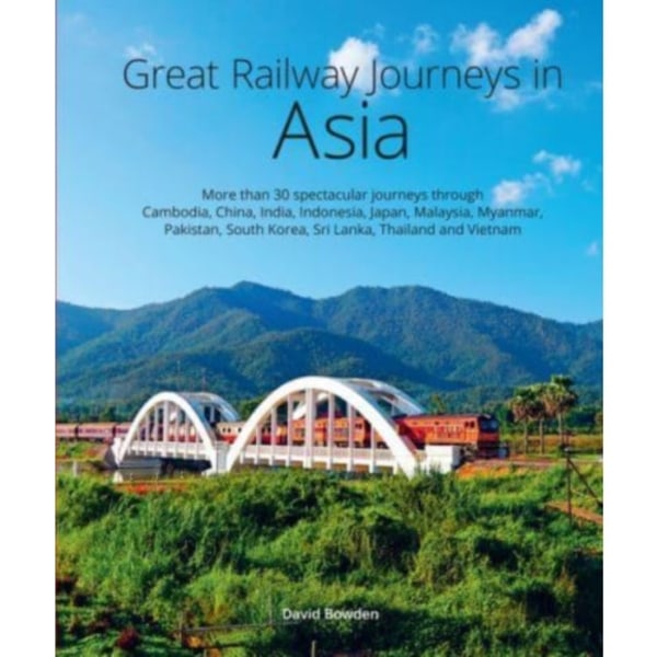 Great Railway Journeys in Asia (inbunden, eng)