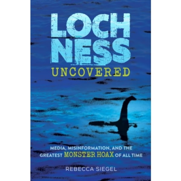 Loch Ness Uncovered (inbunden, eng)