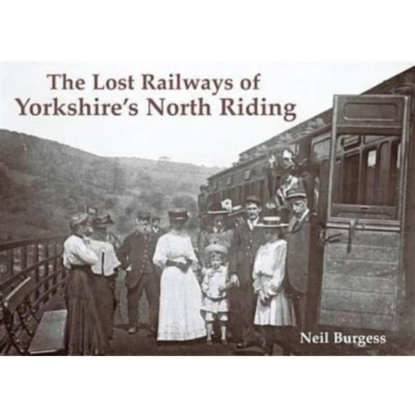 The Lost Railways of Yorkshire's North Riding (häftad, eng)