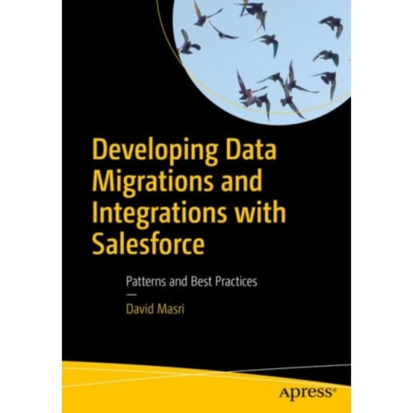 Developing Data Migrations and Integrations with Salesforce (häftad, eng)