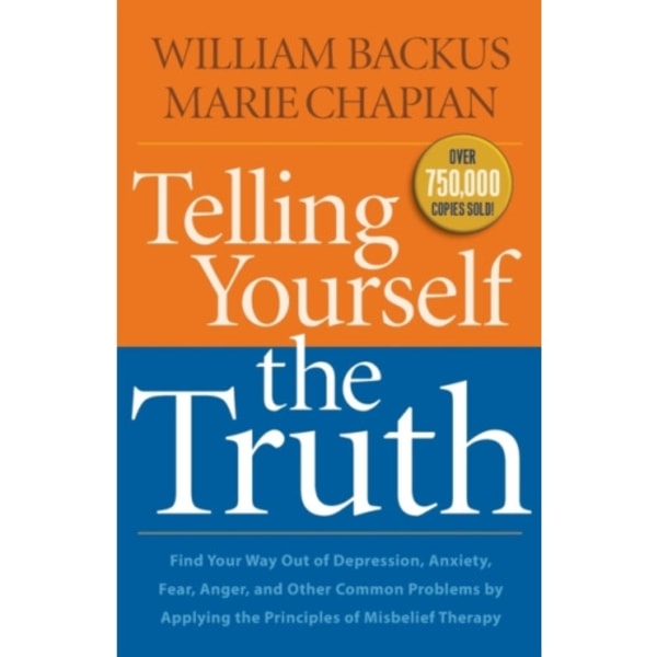 Telling Yourself the Truth – Find Your Way Out of Depression, Anxiety, Fear, Anger, and Other Common Problems by Applying the Principles of Misb (häft