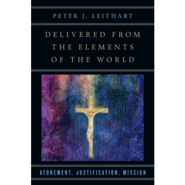 Delivered from the Elements of the World – Atonement, Justification, Mission (häftad, eng)