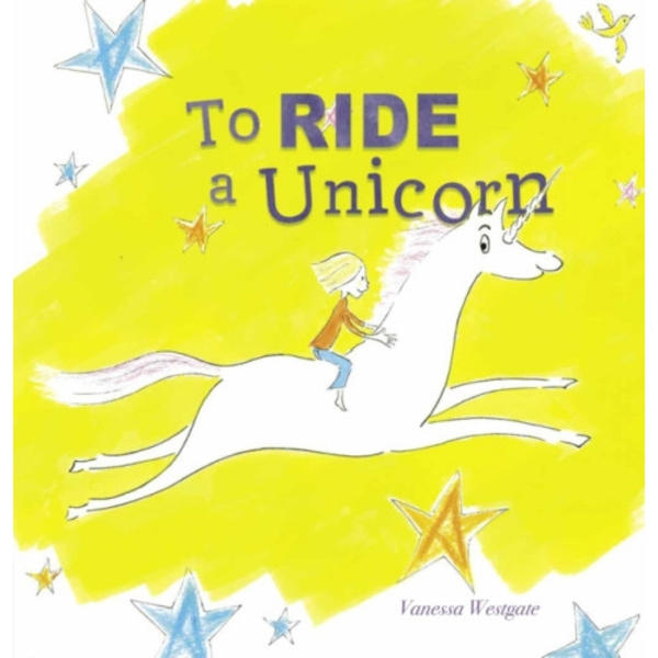 To Ride a Unicorn (inbunden, eng)