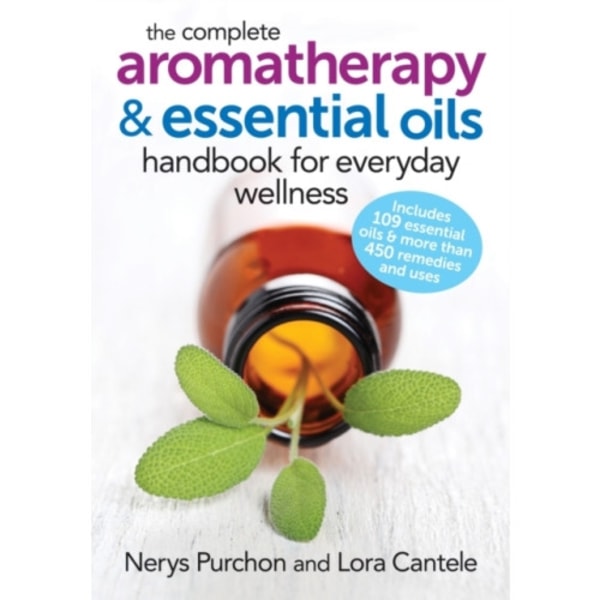 The Complete Aromatherapy and Essential Oils Handbook for Everyday Wellness (häftad, eng)