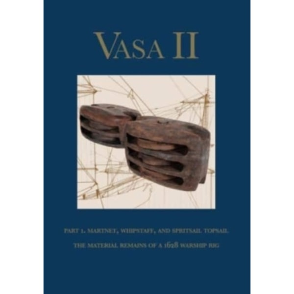 Vasa II - Rigging and Sailing a Swedish Warship of 1628 (inbunden, eng)