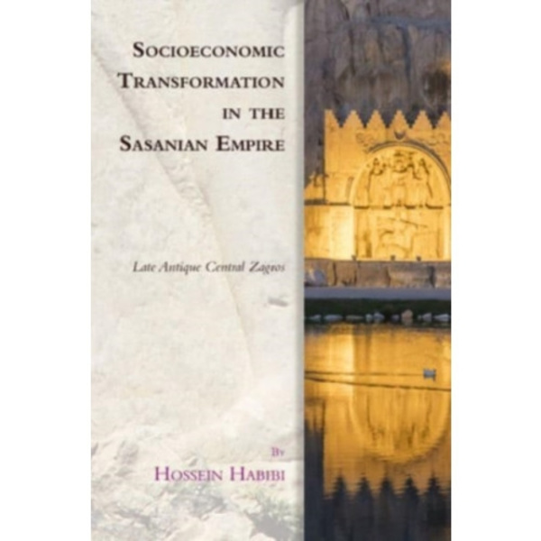 Socioeconomic Transformation in the Sasanian Empire (inbunden, eng)