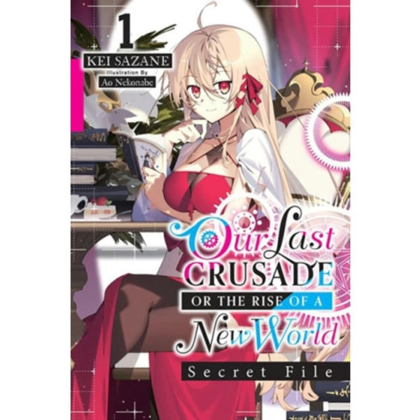 Our Last Crusade or the Rise of a New World: Secret File, Vol. 1 (light novel) (häftad, eng)