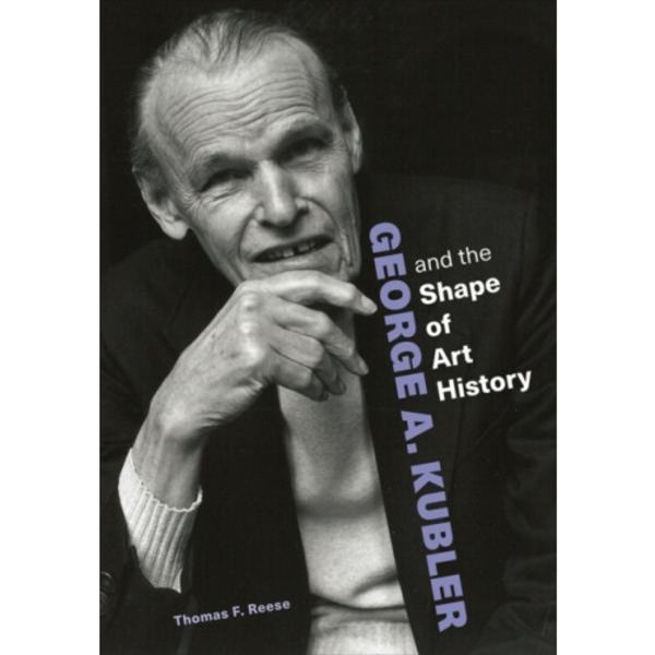George A. Kubler and the Shape of Art History (häftad, eng)