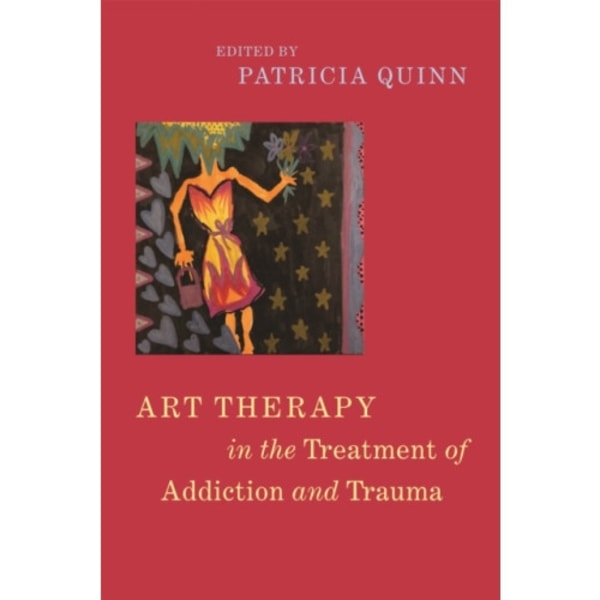 Art Therapy in the Treatment of Addiction and Trauma (häftad, eng)