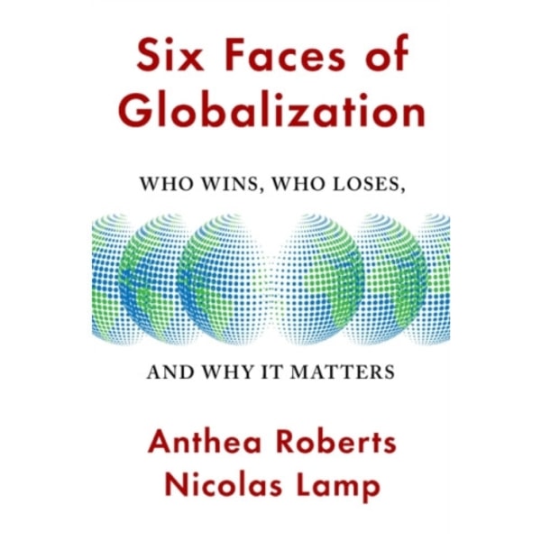 Six Faces of Globalization (inbunden, eng)