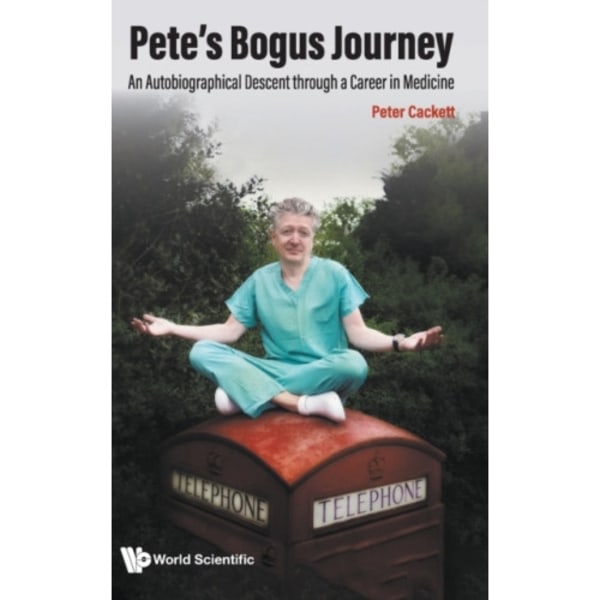 Pete's Bogus Journey: An Autobiographical Descent Through A Career In Medicine (inbunden, eng)